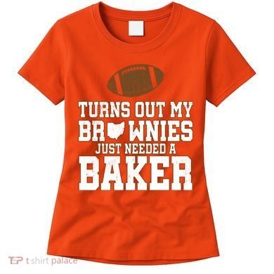 Turns Out My Brownies Just Needed A Baker Women's T-Shirt