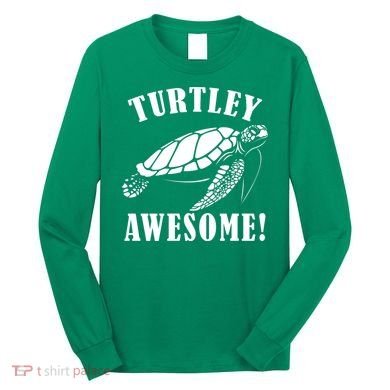 Turtley Awesome Long Sleeve Shirt