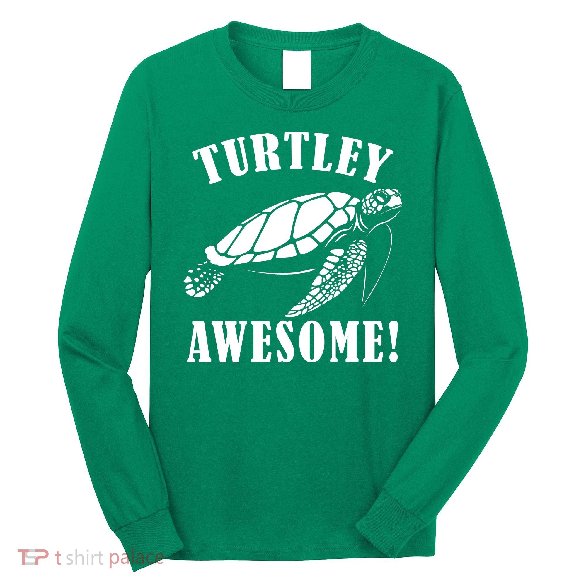 Turtley Awesome Long Sleeve Shirt