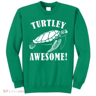 Turtley Awesome Sweatshirt