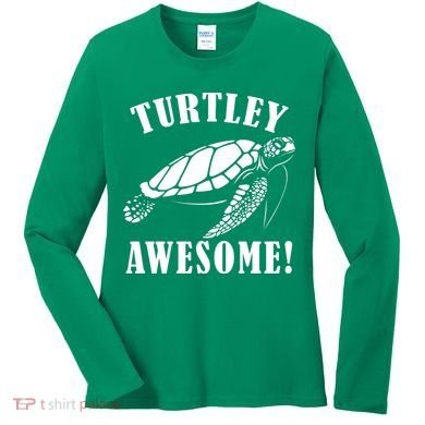 Turtley Awesome Women's Long Sleeve Shirt