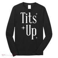 Tits Up Support Feminism Funny Gift Long Sleeve Shirt thumb 0