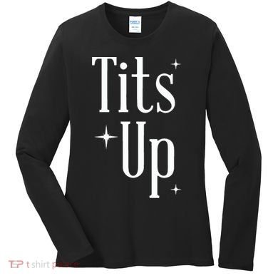 Tits Up Support Feminism Funny Gift Women's Long Sleeve Shirt