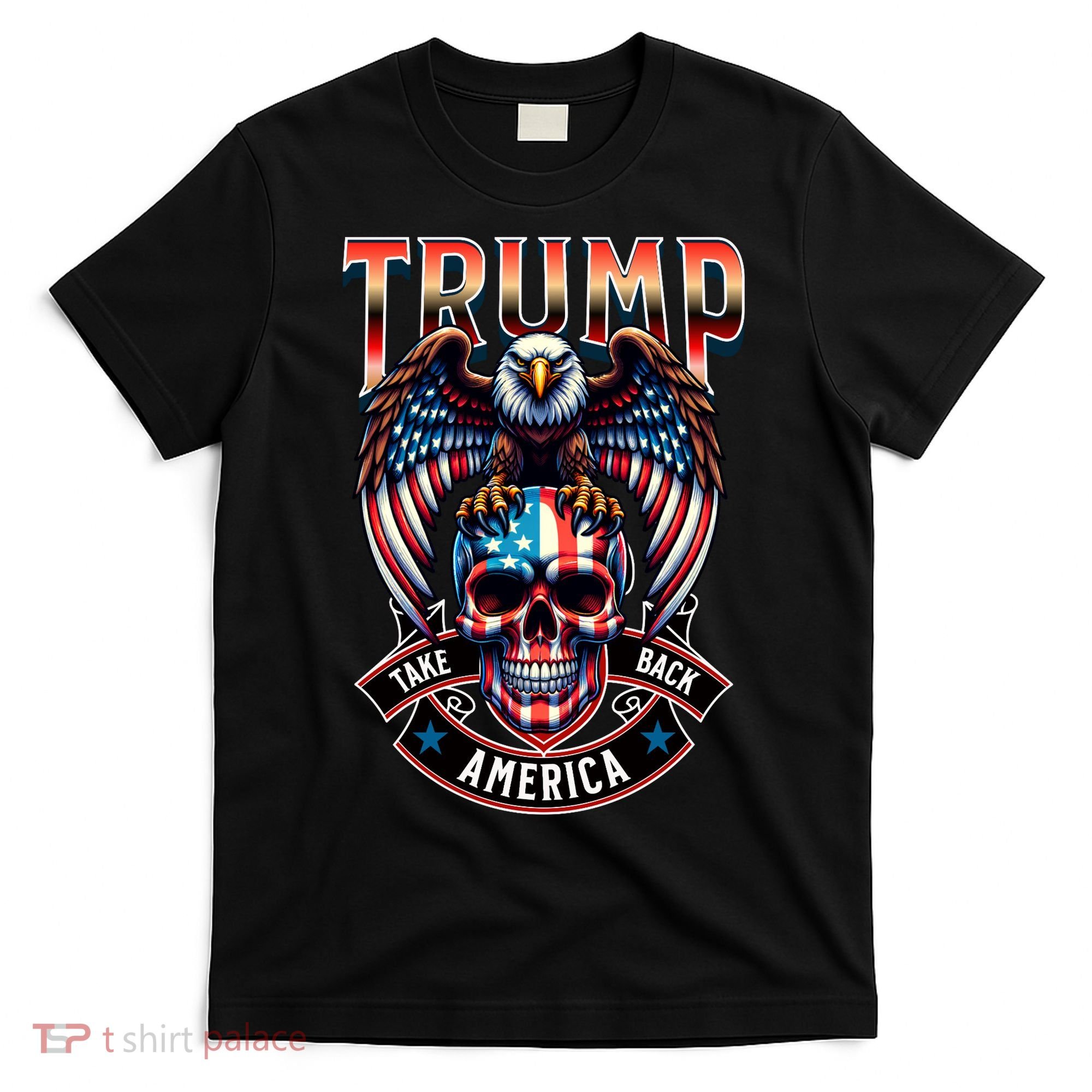 Trump Usa Skull Eagle Front And Back Logo T-Shirt