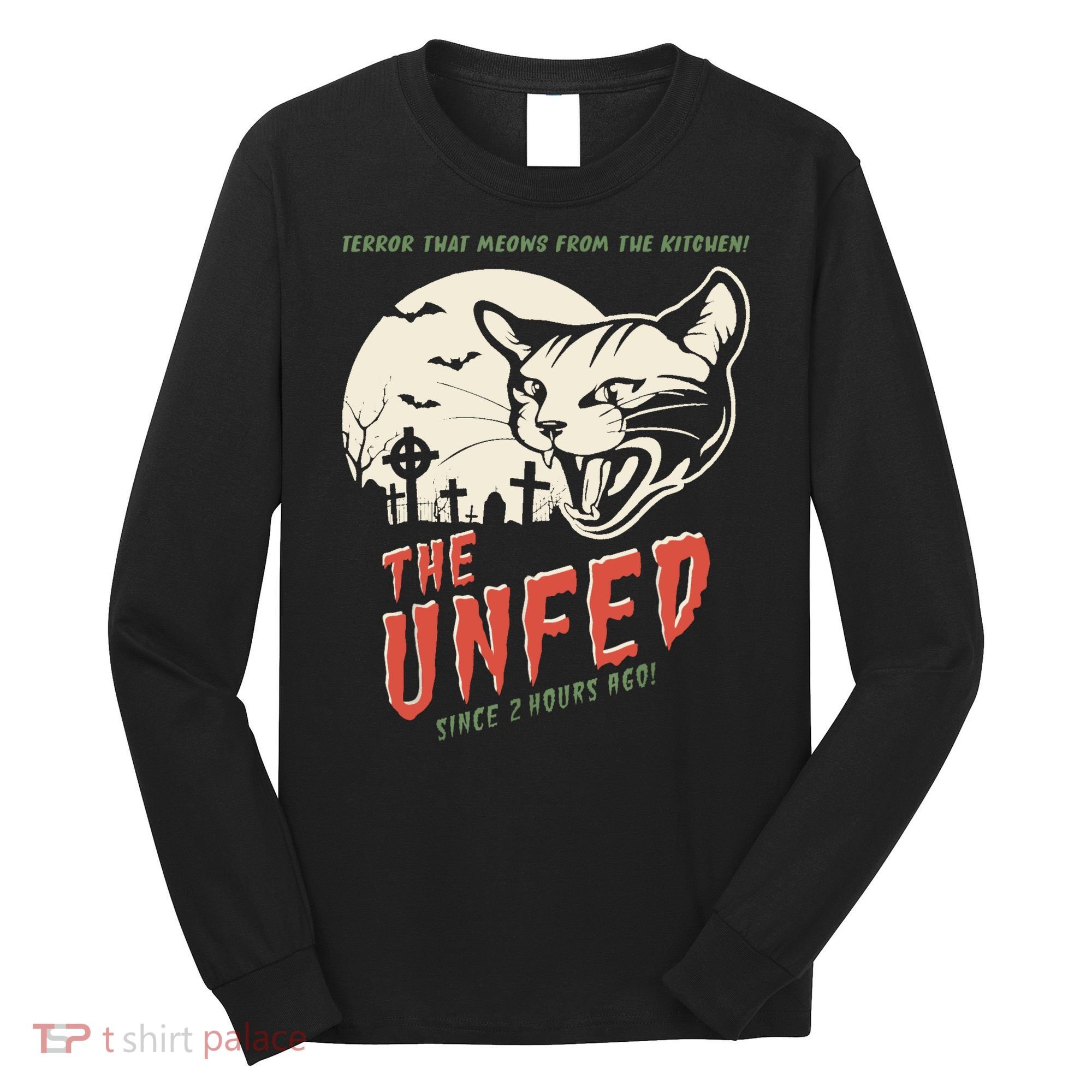 The Unfed – Since 2 Hours Ago! Long Sleeve Shirt