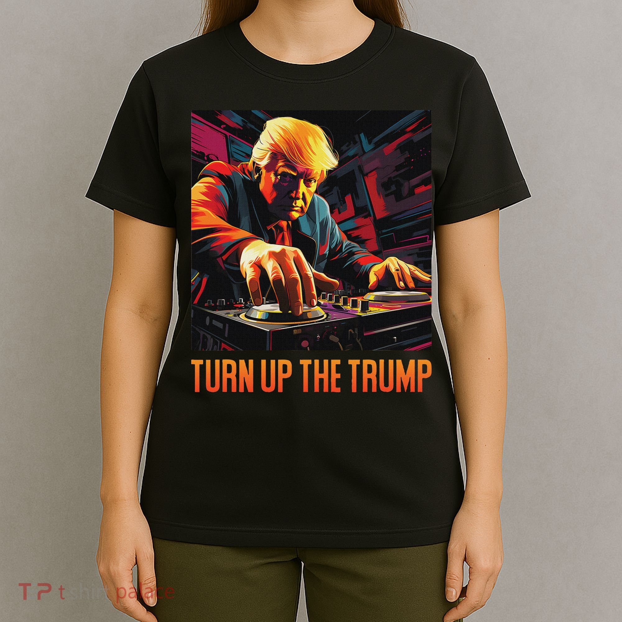 Turn Up The Trump: Donald John Trump Dj Trump T-Shirt