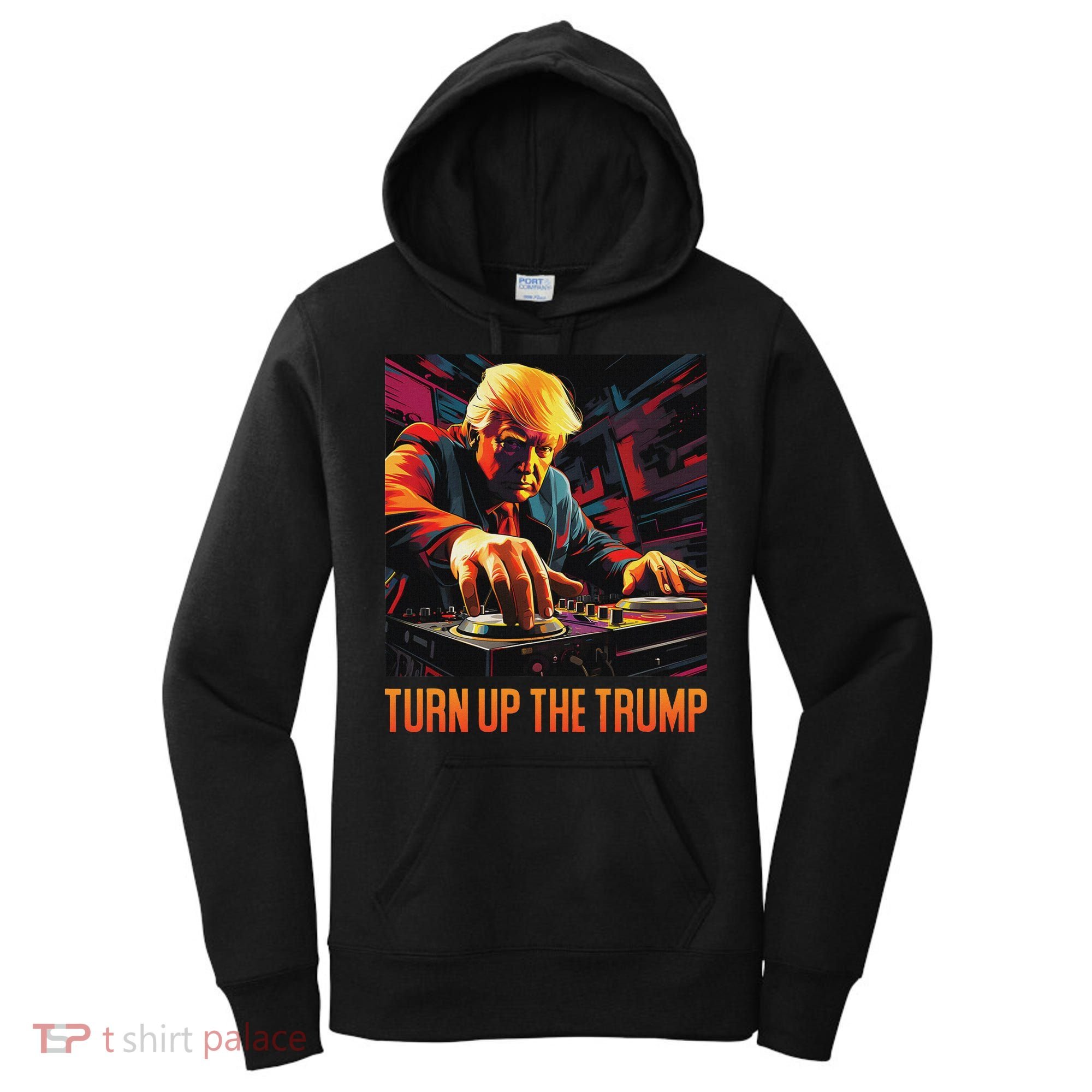Turn Up The Trump: Donald John Trump Dj Trump Women's Hoodie