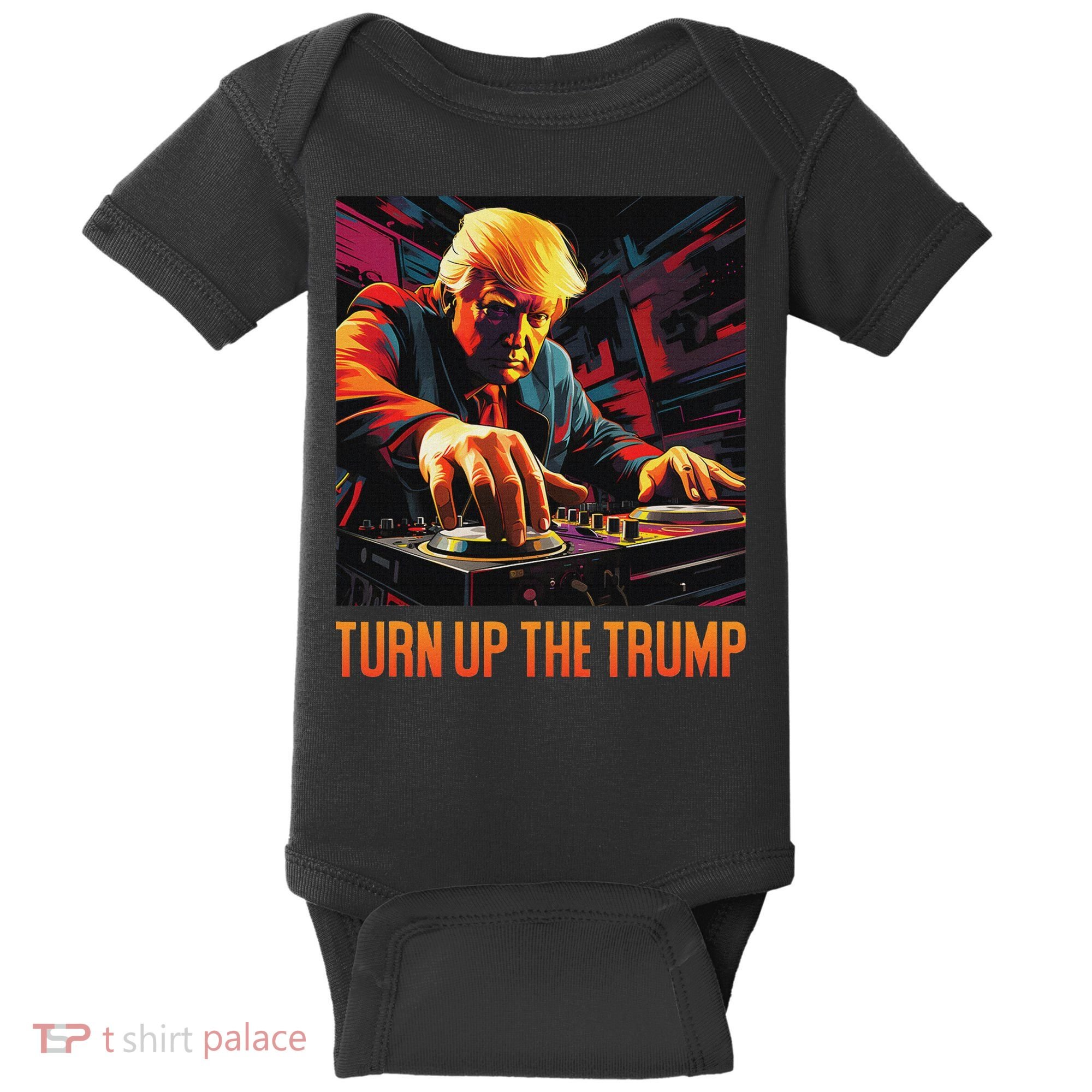 Turn Up The Trump: Donald John Trump Dj Trump Baby Bodysuit