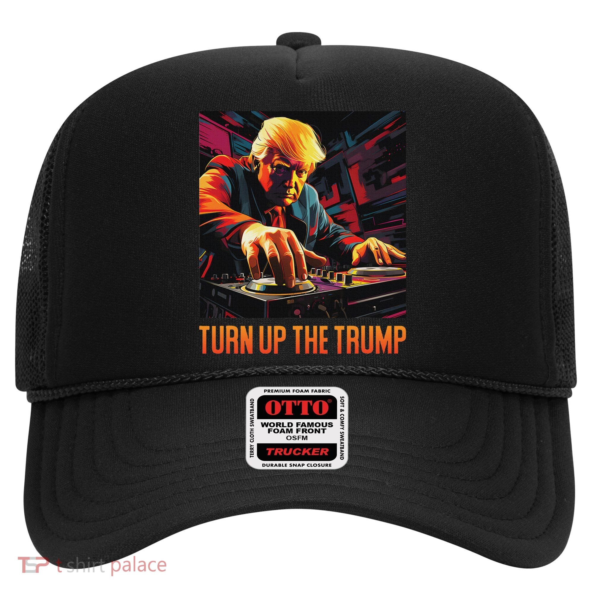 Turn Up The Trump: Donald John Trump Dj Trump Hat