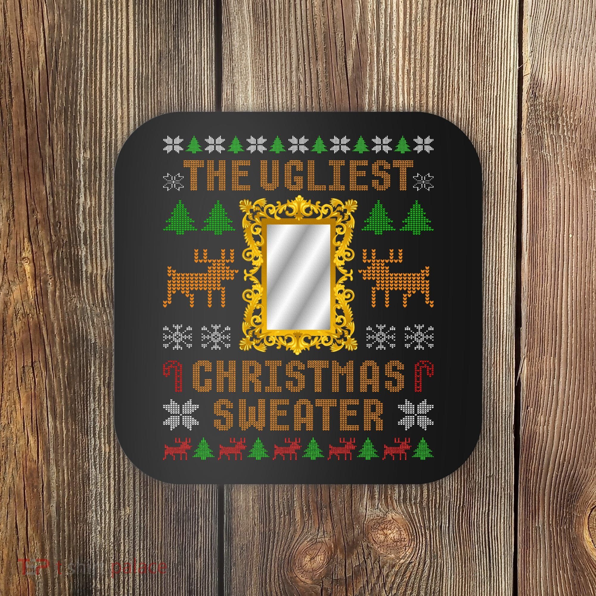 The Ugliest Ugly Christmas Sweater With Mirror Funny Xmas Coaster