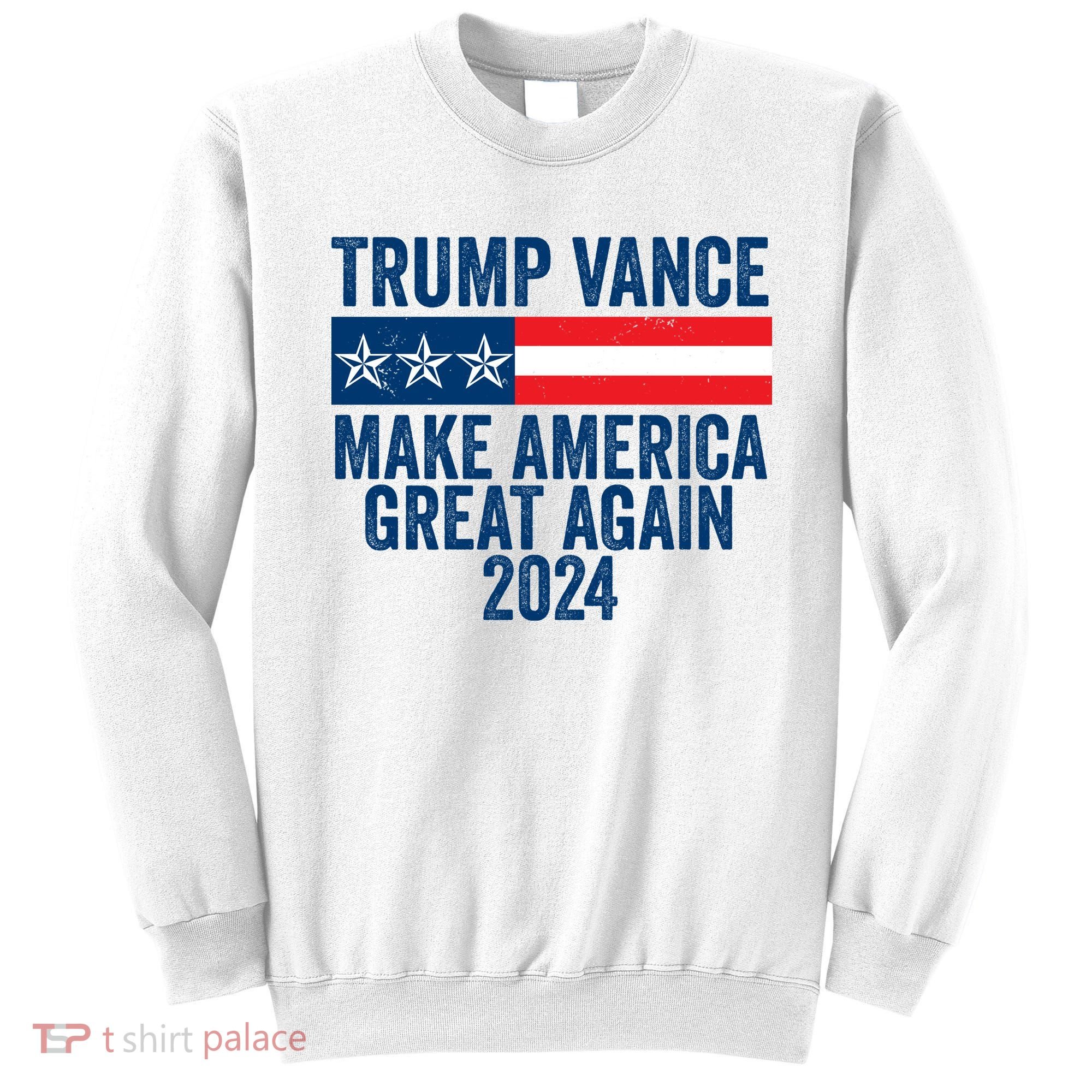 Trump Vance 2024 Make America Great Again Sweatshirt