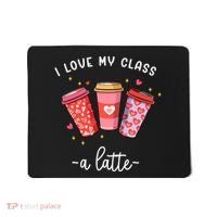 Teachers Valentine Day I Love My Class A Latte Coffee Mousepad thumb 0