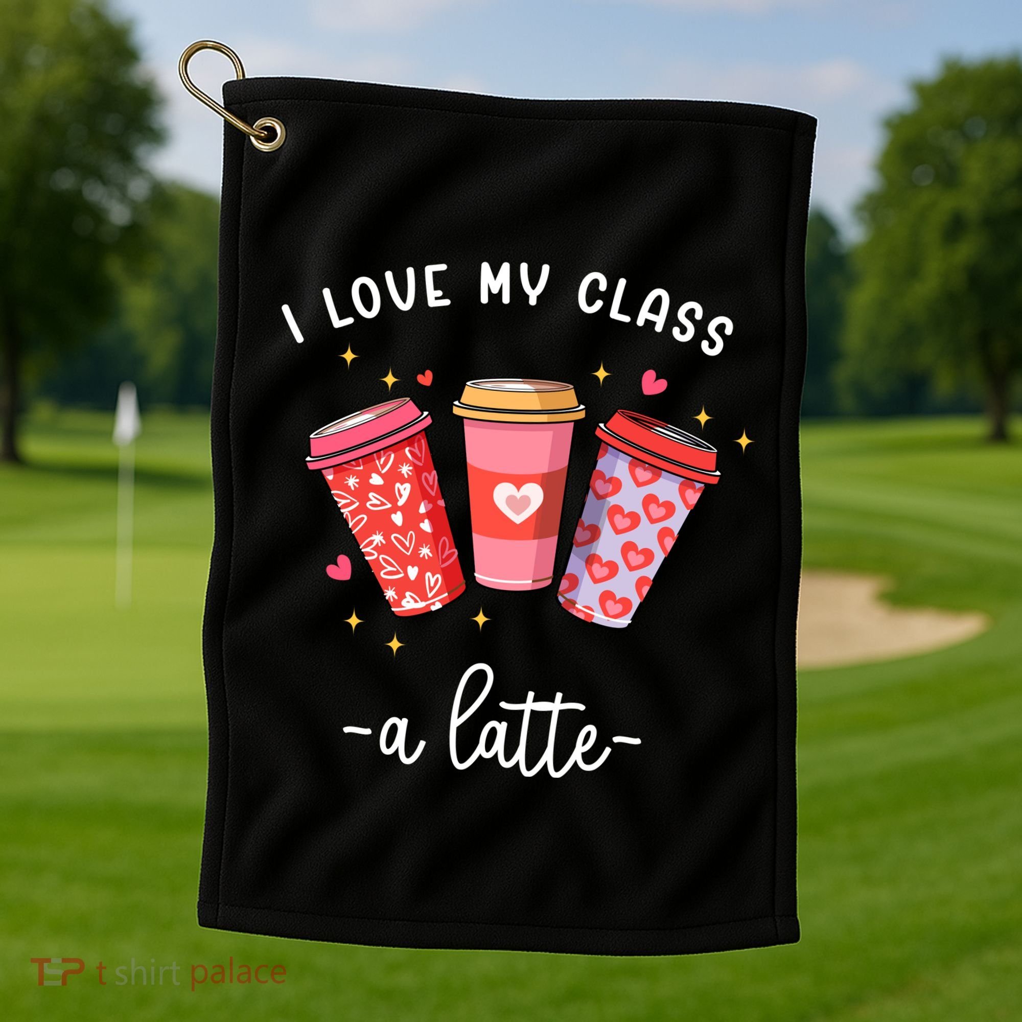 Teachers Valentine Day I Love My Class A Latte Coffee Golf Towel