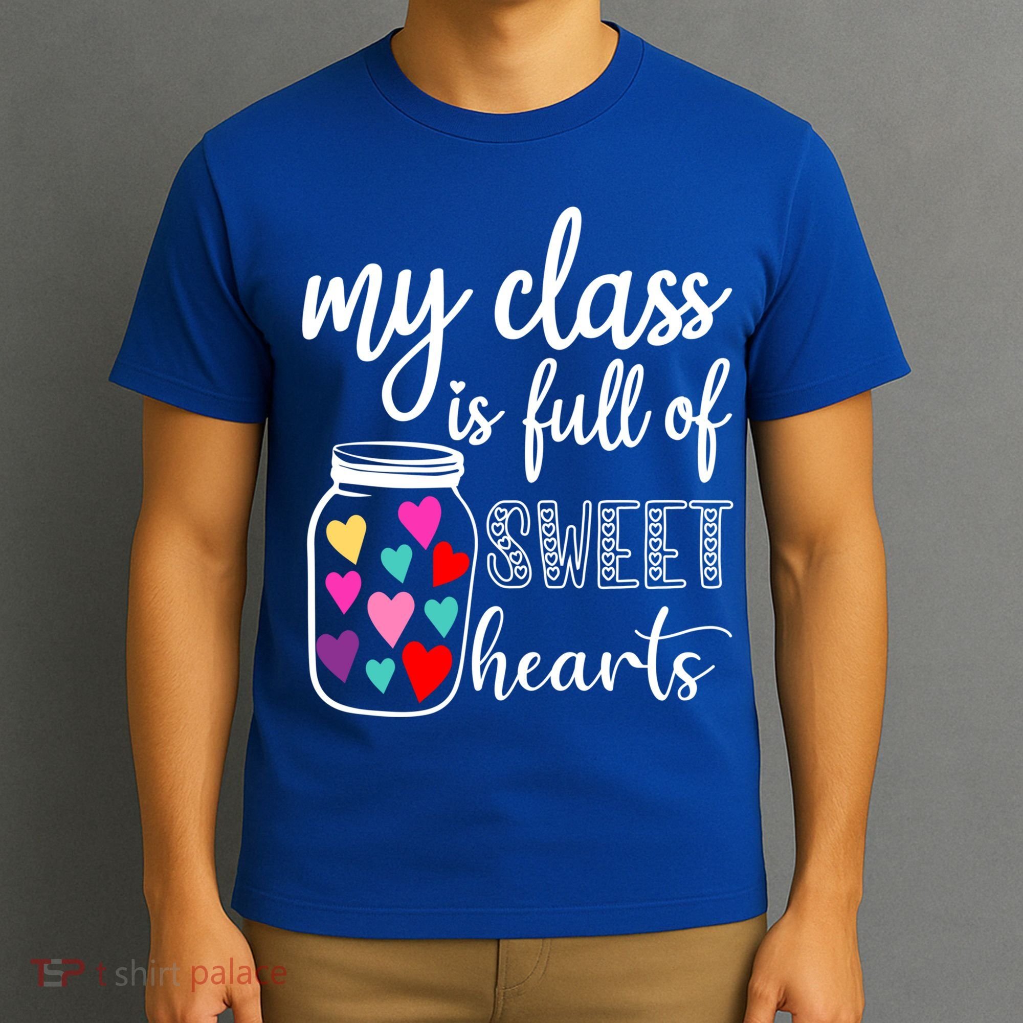 Teacher Valentines Day Cool Gift My Class Is Full Of Sweethearts Gift T-Shirt