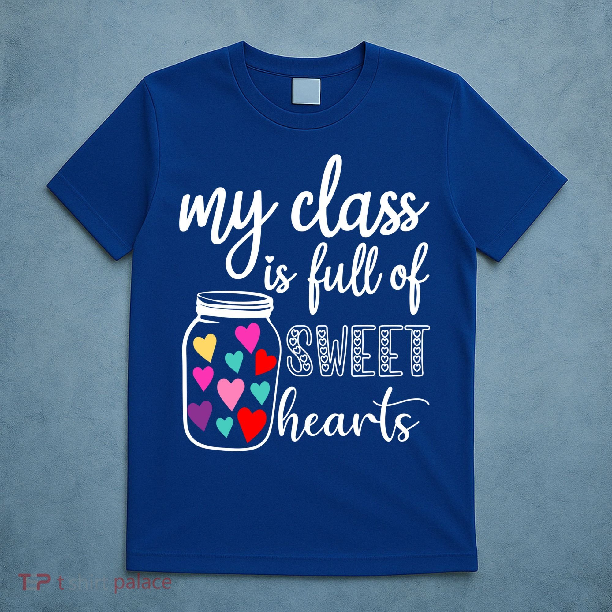 Teacher Valentines Day Cool Gift My Class Is Full Of Sweethearts Gift T-Shirt