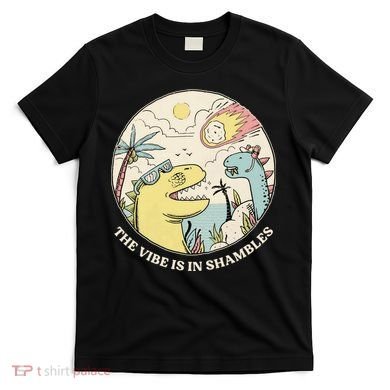 The Vibe Is In Shambles T-Shirt
