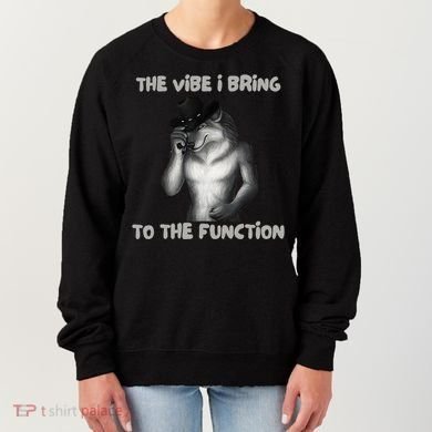The Vibe I Bring To The Function Funny Wolf Meme Women's Sweatshirt
