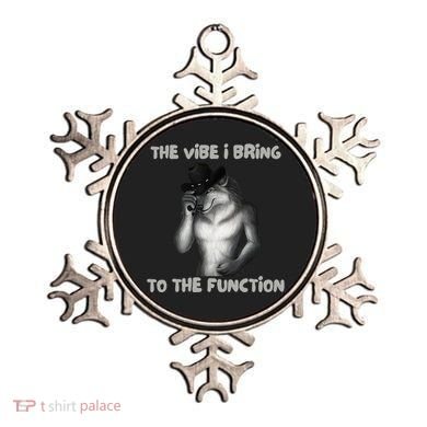 The Vibe I Bring To The Function Funny Wolf Meme Ornament