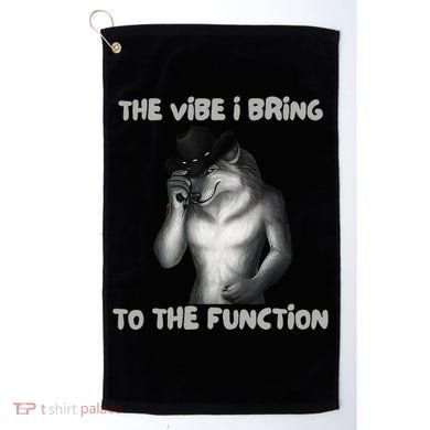 The Vibe I Bring To The Function Funny Wolf Meme Golf Towel