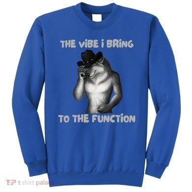 The Vibe I Bring To The Function Funny Wolf Meme Sweatshirt