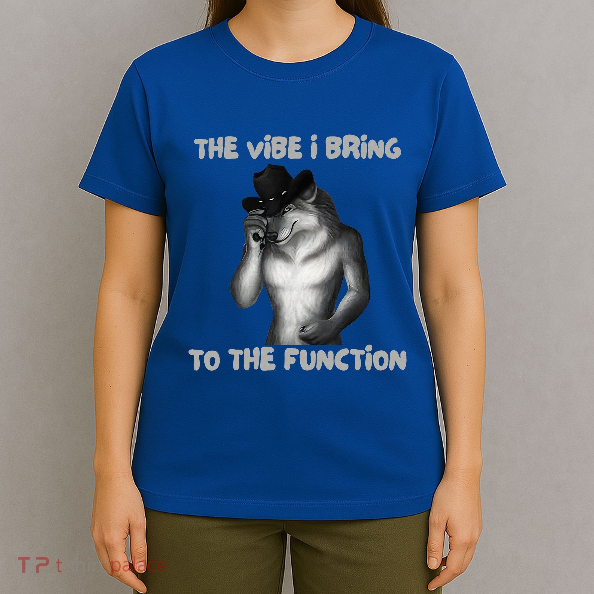 The Vibe I Bring To The Function Funny Wolf Meme T-Shirt