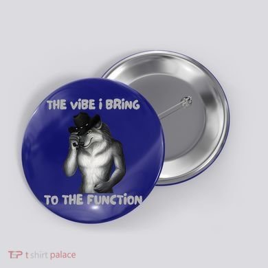 The Vibe I Bring To The Function Funny Wolf Meme Button