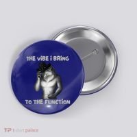 The Vibe I Bring To The Function Funny Wolf Meme Button thumb 0