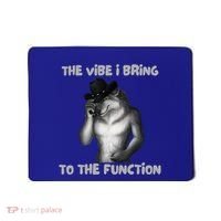 The Vibe I Bring To The Function Funny Wolf Meme Mousepad thumb 0
