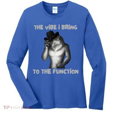 The Vibe I Bring To The Function Funny Wolf Meme Women's Long Sleeve Shirt