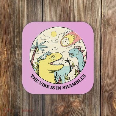 The Vibe Is In Shambles Coaster