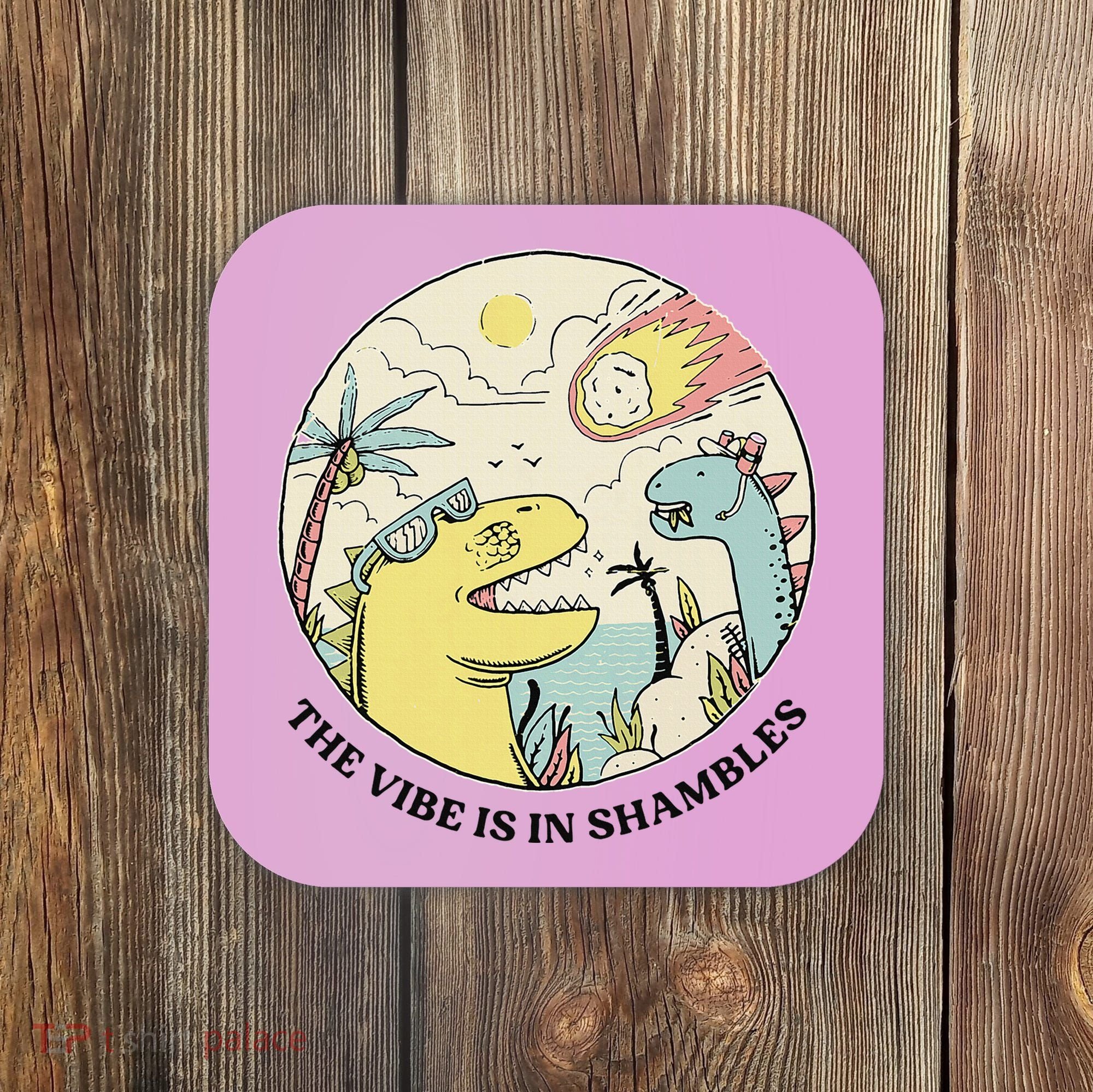 The Vibe Is In Shambles Coaster