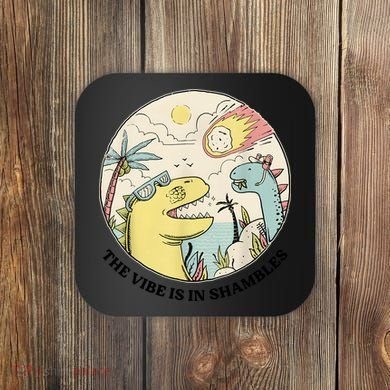 The Vibe Is In Shambles Coaster
