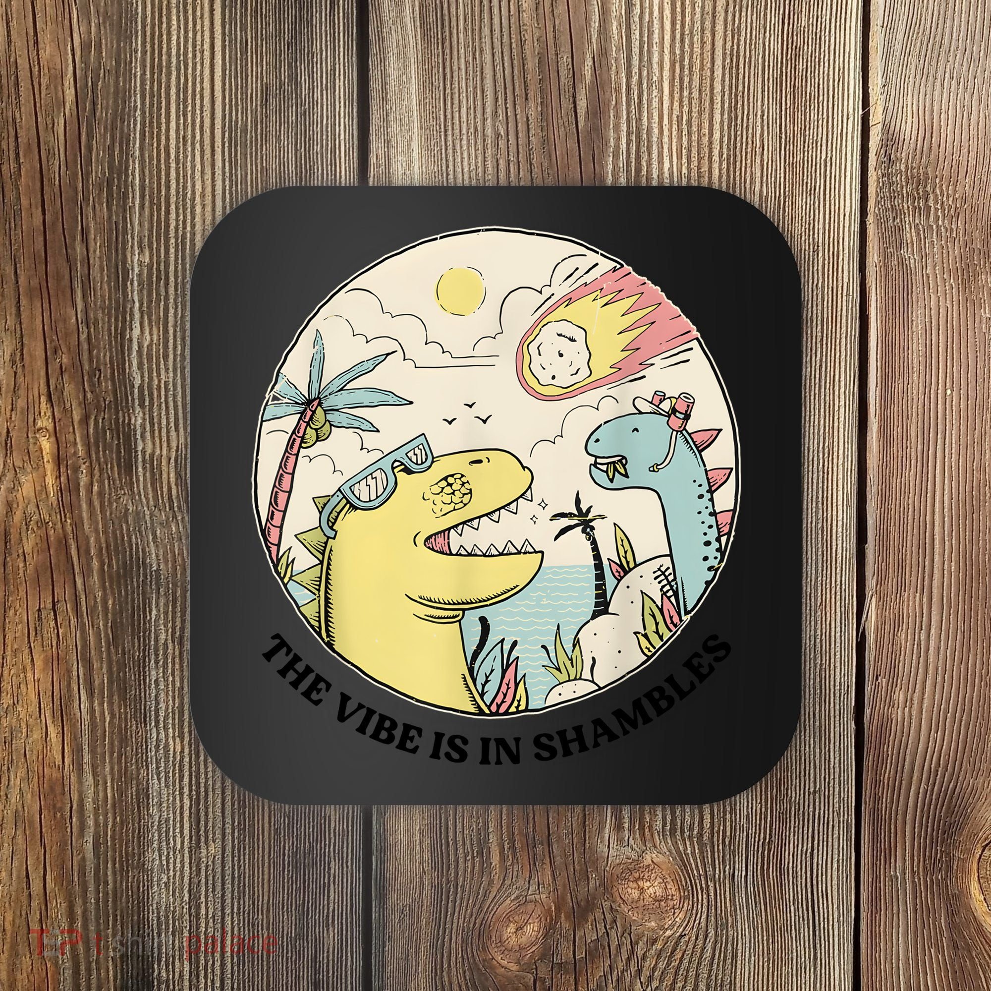 The Vibe Is In Shambles Coaster