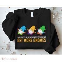 The Voices In My Head Keep Telling Me Get More Gnomes Sweatshirt thumb 2