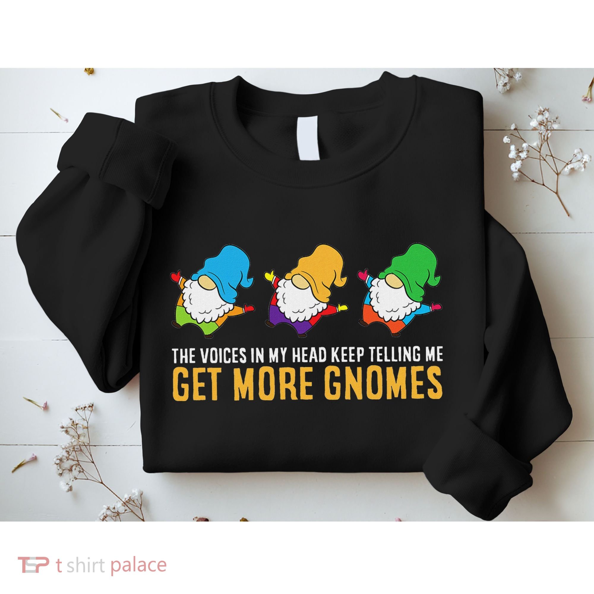 The Voices In My Head Keep Telling Me Get More Gnomes Sweatshirt