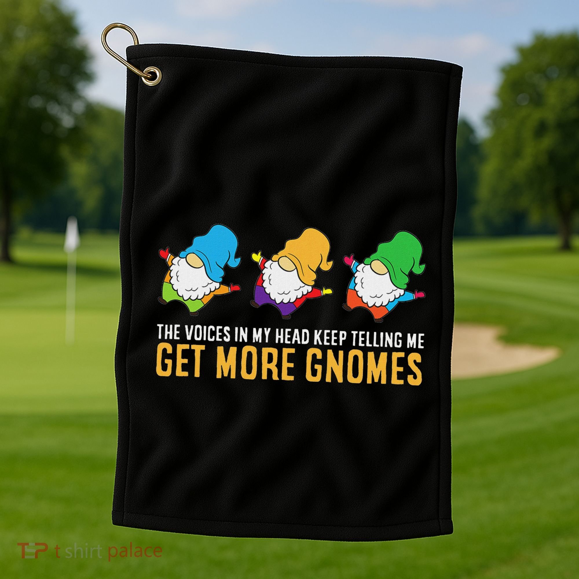 The Voices In My Head Keep Telling Me Get More Gnomes Golf Towel