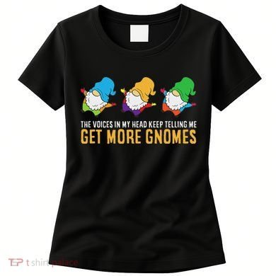 The Voices In My Head Keep Telling Me Get More Gnomes Women's T-Shirt