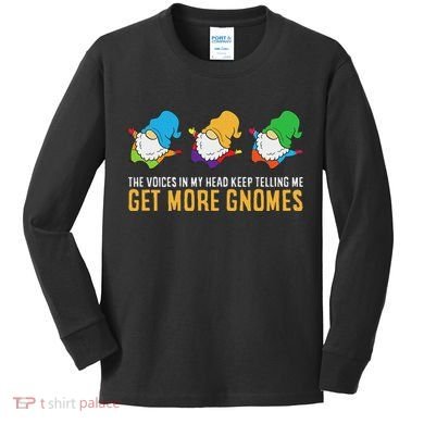 The Voices In My Head Keep Telling Me Get More Gnomes Kids Long Sleeve Shirt