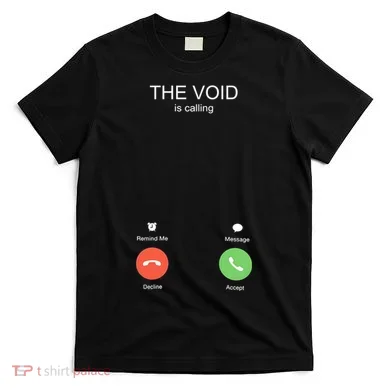 The Void Is Calling T-Shirt