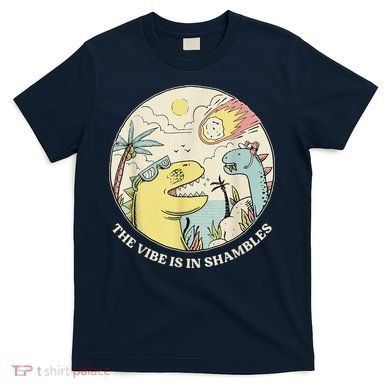 The Vibe Is In Shambles T-Shirt