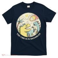 The Vibe Is In Shambles T-Shirt thumb 0