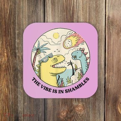 The Vibe Is In Shambles Coaster