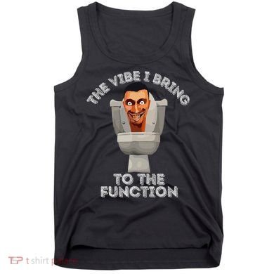 The Vibe I Bring To The Function Meme Skibid.I Toilet Meme Tank Top