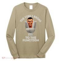 The Vibe I Bring To The Function Meme Skibid.I Toilet Meme Long Sleeve Shirt thumb 0