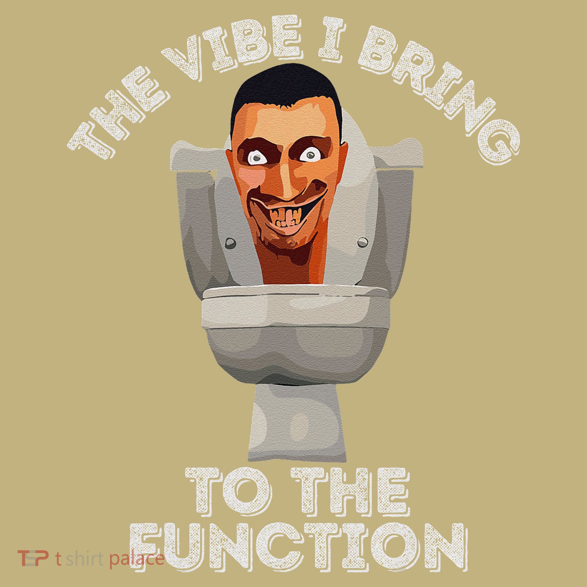 The Vibe I Bring To The Function Meme Skibid.I Toilet Meme T-Shirt