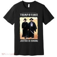 Trump Vance Justice Is Coming Premium T-Shirt thumb 0