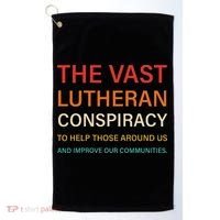 The Vast Lutheran Conspiracy To Help Those Around Us Golf Towel thumb 0