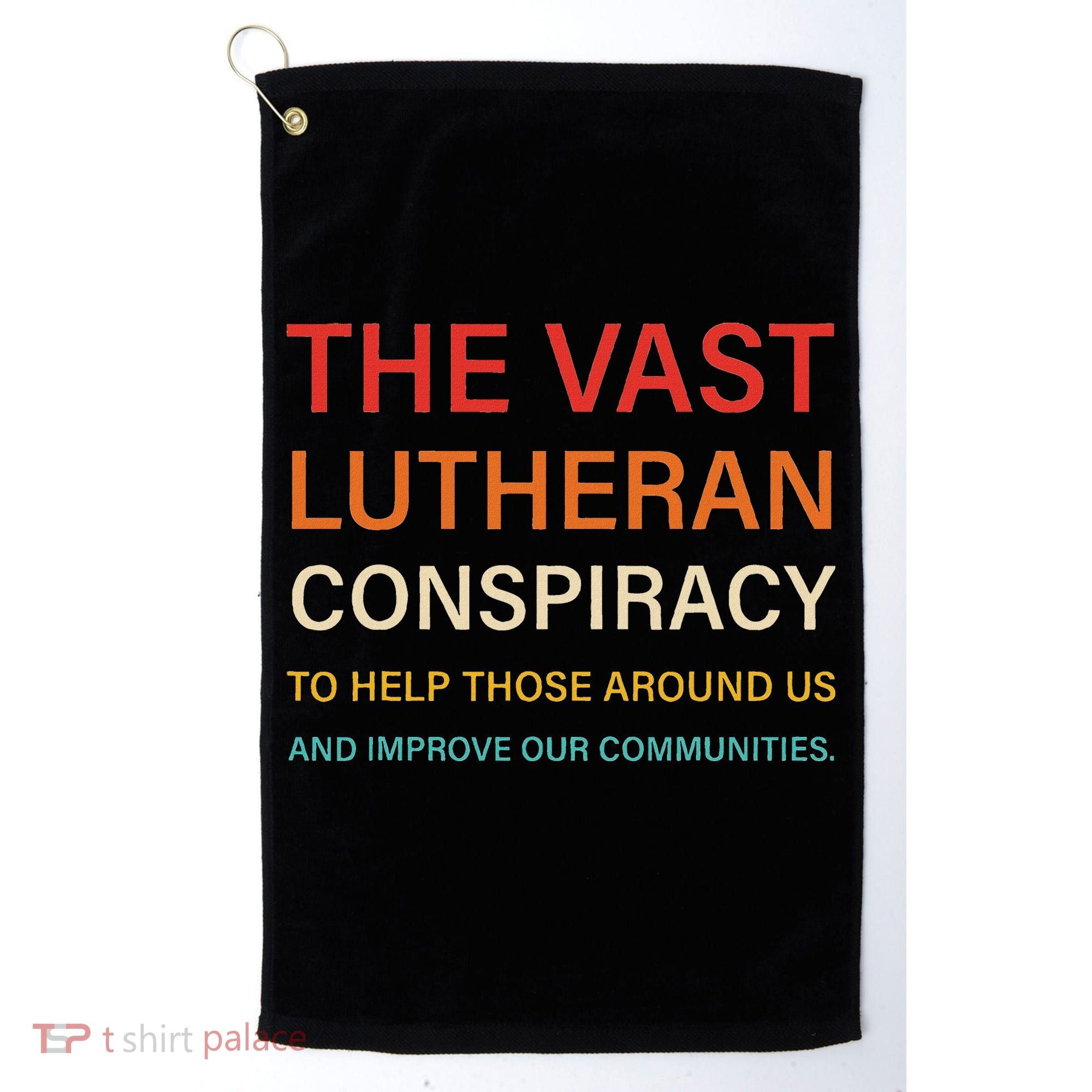 The Vast Lutheran Conspiracy To Help Those Around Us Golf Towel