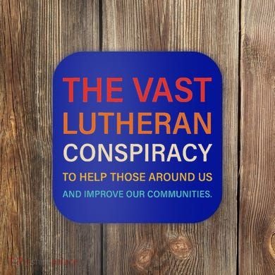 The Vast Lutheran Conspiracy To Help Those Around Us Coaster