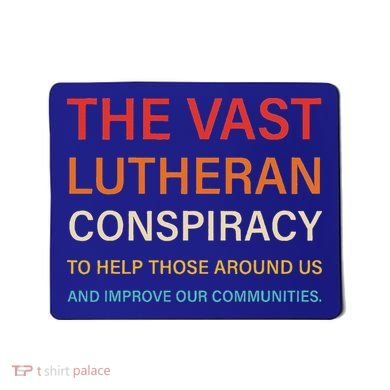 The Vast Lutheran Conspiracy To Help Those Around Us Mousepad